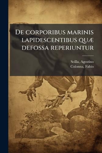 De corporibus marinis lapidescentibus quÃ] defossa reperiuntur