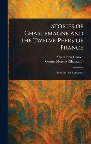 Stories of Charlemagne and the Twelve Peers of France