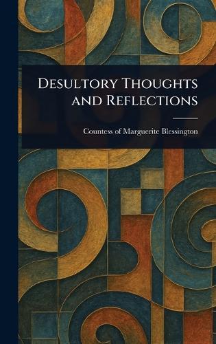 Desultory Thoughts and Reflections