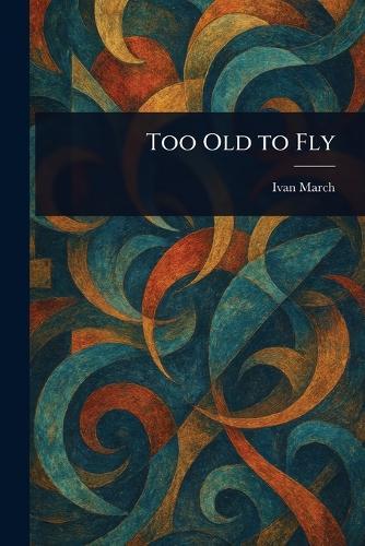 Too Old to Fly