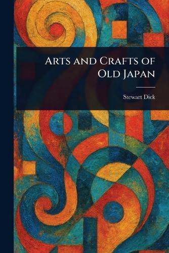 Arts and Crafts of Old Japan