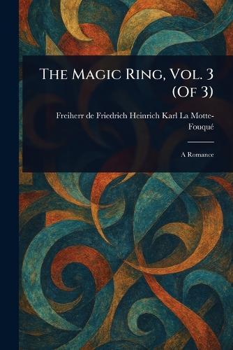 The Magic Ring, Vol. 3 (Of 3)