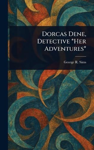 Dorcas Dene, Detective *Her Adventures*