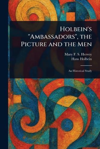 Holbein's ""Ambassadors"", the Picture and the Men