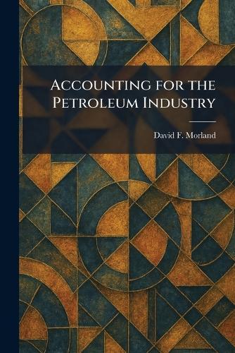 Accounting for the Petroleum Industry