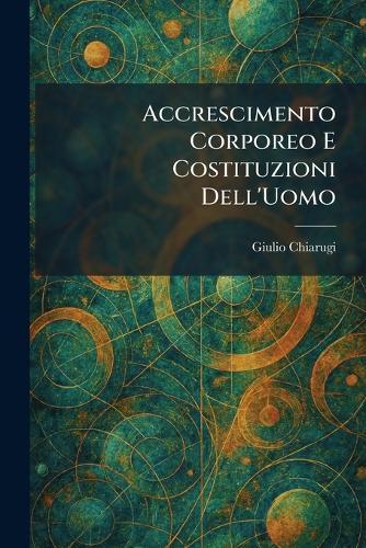 Accrescimento Corporeo E Costituzioni Dell'Uomo