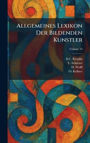 Allgemeines Lexikon Der Bildenden Kunstler