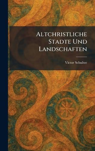 Altchristliche Stadte Und Landschaften