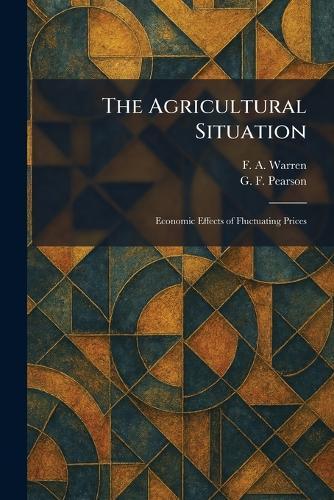 The Agricultural Situation: Economic Effects of Fluctuating Prices