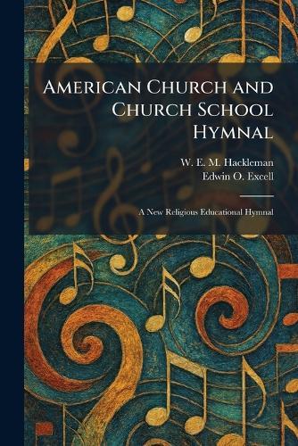 American Church and Church School Hymnal: A New Religious Educational Hymnal