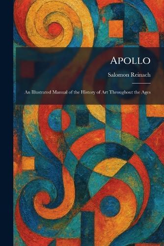 Apollo: An Illustrated Manual of the History of Art Throughout the Ages
