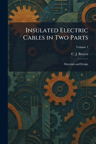 Insulated Electric Cables in Two Parts: Materials and Design