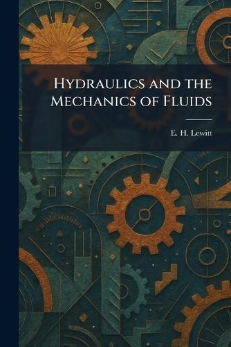 Hydraulics and the Mechanics of Fluids