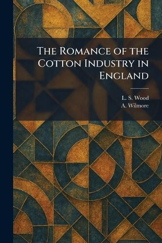 The Romance of the Cotton Industry in England