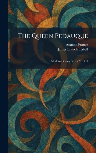 The Queen Pedauque: Modern Library Series No. 110
