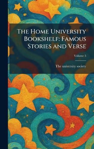 The Home University Bookshelf: Famous Stories and Verse