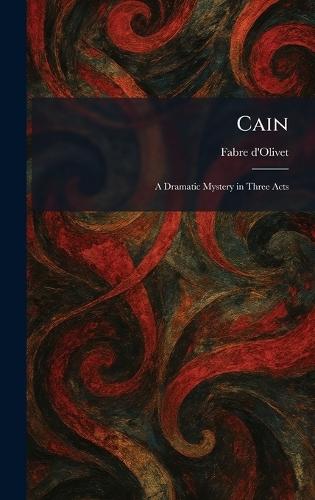 Cain: A Dramatic Mystery in Three Acts