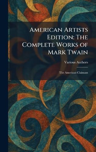 American Artists Edition: the Complete Works of Mark Twain: the American Claimant