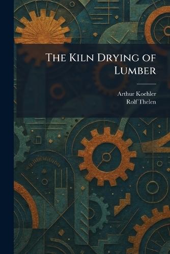 The Kiln Drying of Lumber