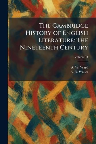 The Cambridge History of English Literature: The Nineteenth Century