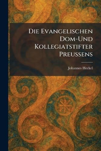 Die evangelischen Dom-und Kollegiatstifter Preussens