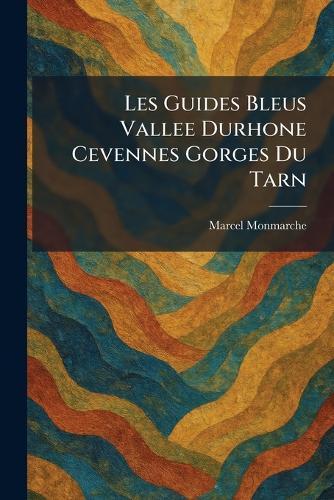 Les Guides Bleus Vallee Durhone Cevennes Gorges Du Tarn