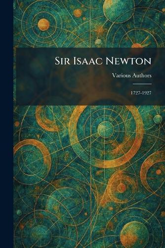 Sir Isaac Newton: 1727-1927