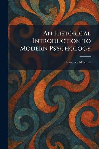 An Historical Introduction to Modern Psychology