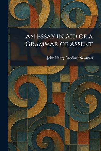 An Essay in Aid of a Grammar of Assent