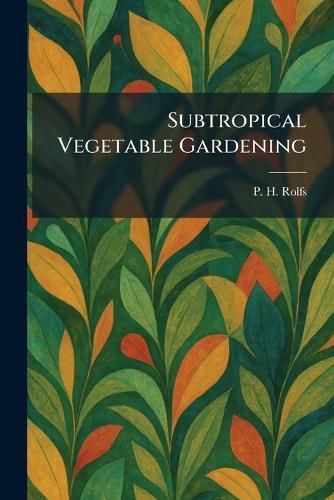Subtropical Vegetable Gardening