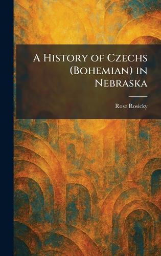 A History of Czechs (Bohemian) in Nebraska