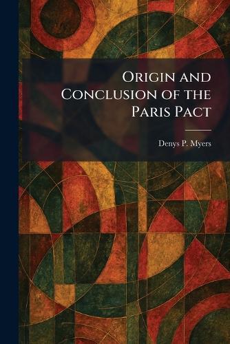 Origin and Conclusion of the Paris Pact