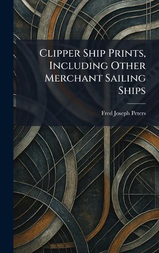 Clipper Ship Prints, Including Other Merchant Sailing Ships