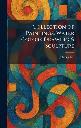 Collection of Paintings, Water Colors Drawing & Sculpture