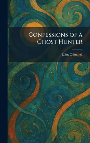 Confessions of a Ghost Hunter