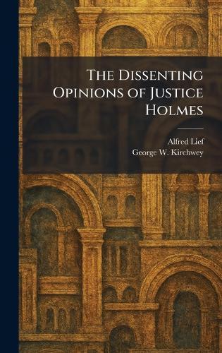 The Dissenting Opinions of Justice Holmes