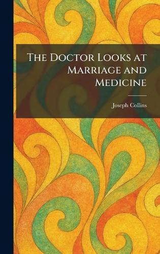 The Doctor Looks at Marriage and Medicine