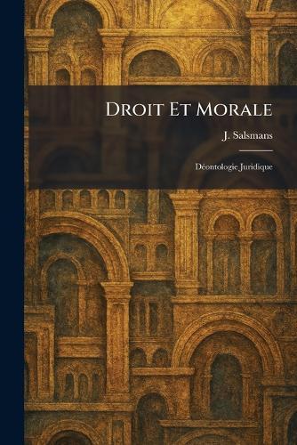Droit Et Morale: DÃ(c)ontologie Juridique