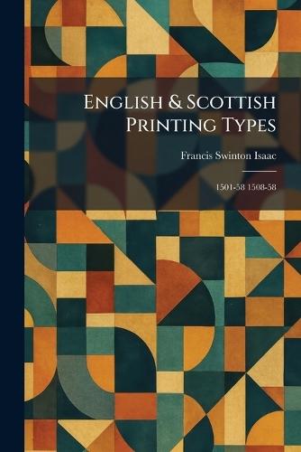 English & Scottish Printing Types: 1501-58 1508-58