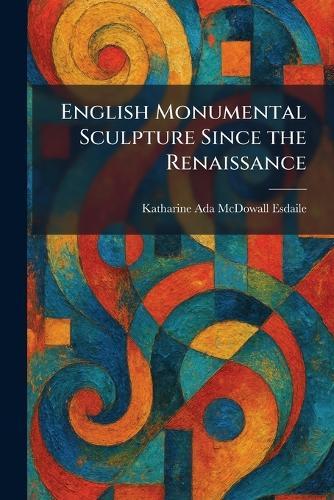 English Monumental Sculpture Since the Renaissance