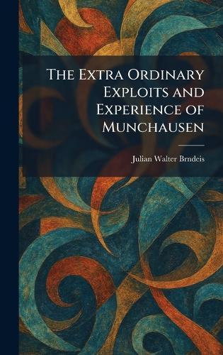 The Extra Ordinary Exploits and Experience of Munchausen