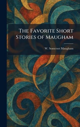 The Favorite Short Stories of Maugham