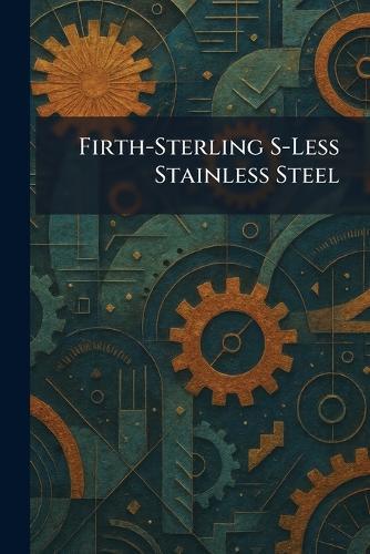Firth-Sterling S-Less Stainless Steel