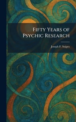 Fifty Years of Psychic Research