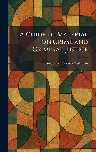 A Guide to Material on Crime and Criminal Justice