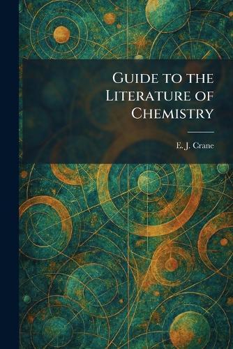 Guide to the Literature of Chemistry