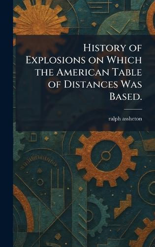 History of Explosions on Which the American Table of Distances Was Based.