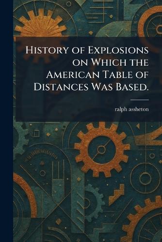 History of Explosions on Which the American Table of Distances Was Based.