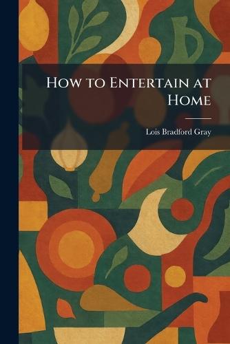 How to Entertain at Home