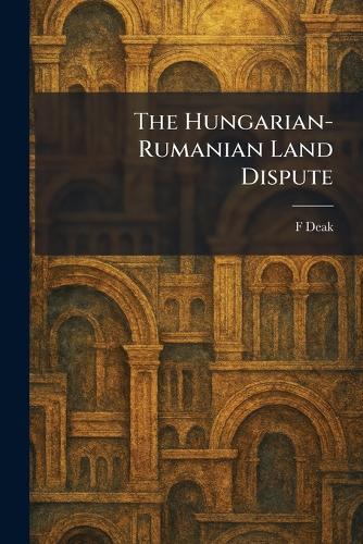 The Hungarian-Rumanian Land Dispute